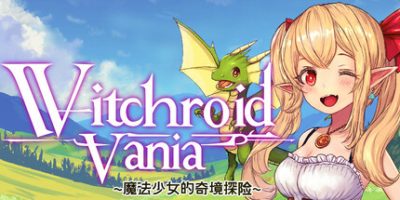 魔法少女的奇幻冒险Witchroid Vania: A Magical Girl’s Fantastical Adventures-云端资源分享