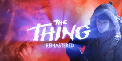 怪形：重制版/The Thing: Remastered-云端资源分享